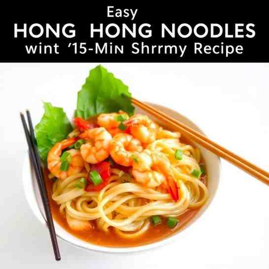 Quick & Easy Hong Kong Noodles - 15-Min Shrimp Roe Recipe